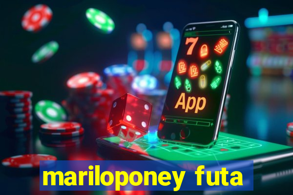 mariloponey futa